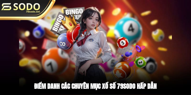 Điểm danh các chuyên mục xổ số 79SODO hấp dẫn 